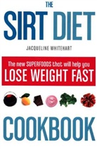 Jacqueline Whitehart, Whitehart Jacqueline - The Sirt Diet Cookbook
