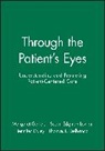 Margaret Gerteis, Margaret Edgman-Levitan Gerteis, Daley Jennifer, Delbanco Thomas L., Edgman-Levitan Susan, Gerteis Margaret - Through the Patient''s Eyes