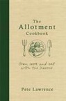 Pete Lawrence, Lawrence Pete - The Allotment Cookbook