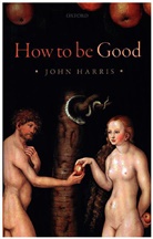 John Harris - How to Be Good