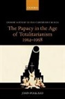 John Pollard, John (Fellow of Trinity Hall Pollard - Papacy in the Age of Totalitarianism, 1914-1958