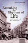 Oliver Zimmer, Oliver (Professor of Modern History Zimmer, Zimmer Oliver - Remaking the Rhythms of Life