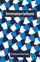 G Harman, G. Harman, Graham Harman, Harman Graham - Immaterialism - Objects and Social Theory