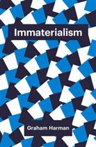 G Harman, G. Harman, Graham Harman, Harman Graham - Immaterialism - Objects and Social Theory