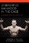 Melissa L Swauger, Melissa L. Swauger, Swauger Melissa L., Christian Vaccaro, Christian A Vaccaro, Christian A. Vaccaro... - Unleashing Manhood in the Cagecb