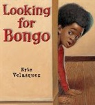 Eric Velasquez, Eric/ Velasquez Velasquez, Eric Velasquez - Looking for Bongo