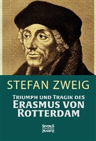 Stefan Zweig - Triumph und Tragik des Erasmus von Rotterdamm