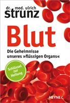 Ulrich Strunz, Ulrich (Dr.) Strunz - Blut - Die Geheimnisse unseres "flüssigen Organs"