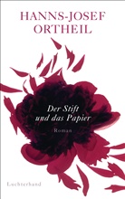 Hanns-Josef Ortheil - Der Stift und das Papier