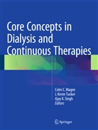 Ajay K Singh, Kevin Tucker, J Kevin Tucker, Colm C. Magee, Ajay K. Singh, J. Kevin Tucker - Core Concepts in Dialysis and Continuous Therapies