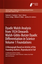 Paul Le Butzer, Paul Leo Butzer, Yasushi Endow, Sandor Fridli, Boris I. Golubov, Franz Pichler... - Dyadic Walsh Analysis from 1924 Onwards Walsh-Gibbs-Butzer Dyadic Differentiation in Science Volume 1 Foundations
