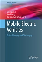 Xuemin Shen, Xuemin (Sherman) Shen, Xuemin Sherman Shen, Mia Wang, Miao Wang, Ra Zhang... - Mobile Electric Vehicles