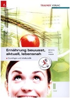Birgit Hauer, Anita Reischl, Helga Rogl - Ernährung bewusst, aktuell, lebensnah II HLW