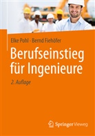 Bernd Fiehöfer, Elk Pohl, Elke Pohl - Berufseinstieg für Ingenieure