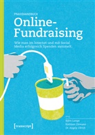 Björn Lampe, Angela Ullrich, Angela Ullrich (Dr.), Kathlee Ziemann, Kathleen Ziemann - Praxishandbuch Online-Fundraising
