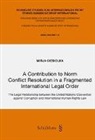Mirja Ciesiolka - A Contribution to Norm Conflict Resolution in a Fragmented International Legal Order