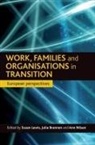 Julia Brannen, Suzan Lewis, Ann Nilsen - Work, families and organisations in transition