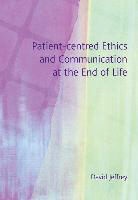 Jeffrey, David Jeffrey - Patient-Centred Ethics and Communication At the End of Life