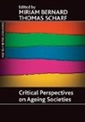 Thomas Scharf, Miriam Bernard, Miriam (Keele University) Bernard, Thomas Scharf, Thomas (Newcastle University) Scharf - Critical Perspectives on Ageing Societies