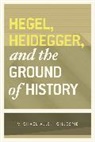 Michael Allen Gillespie, Gillespie Michael Allen - Hegel, Heidegger, and the Ground of History