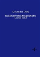 Alexander Dietz - Frankfurter Handelsgeschichte