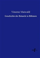 Vincenz Maiwald - Geschichte der Botanik in Böhmen