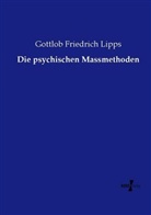Gottlob Friedrich Lipps - Die psychischen Massmethoden