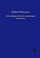 Robert Haussner - Abhandlungen über die regelmässigen Sternkörper