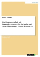 Larissa Schäffler - Die Zusammenarbeit mit Personalberatungen für die Suche und Auswahl geeigneter Human Ressourcen