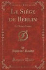 Alphonse Daudet - Le Siége de Berlin