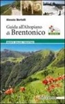 Alessio Bertolli - Guida all'Altopiano di Brentonico. Monte Baldo Trentino