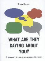 Frank Peters - What are they saying about you? - 50 lessen voor het managen van jouw reputatie