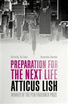Atticus Lish, Lish Atticus - Preparation for the Next Life