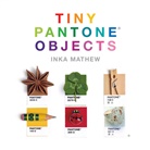 Inka Mathew, Mathew Inka - Tiny Pantone Objects