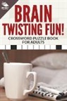 Speedy Publishing Llc - Brain Twisting Fun! Crossword Puzzle Book For Adults
