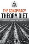 Scott W. Webb - The Conspiracy Theory Diet: A Caelo Usque Ad Centrum