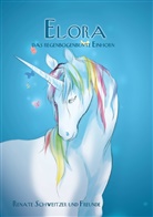 und Freunde, Renat Schweitzer, Renate Schweitzer - Elora, das regenbogenbunte Einhorn