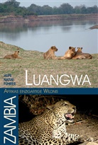 Ilona Hupe, Manfred Vachal, Manfred Vachal, Ilon Hupe, Ilona Hupe - Luangwa - Afrikas einzigartige Wildnis