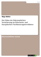 Wigo Müller - Der Erlass der Eidesstattlichen Versicherung im Erbscheins- und Europäischen Nachlasszeugnisverfahren