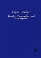 Eugen Holländer - Wunder, Wundergeburt und Wundergestalt