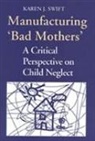 Karen Swift - Manufacturing 'Bad Mothers'