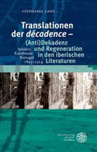 Stephanie Lang - Translationen der 'décadence' - (Anti)Dekadenz und Regeneration in den iberischen Literaturen