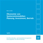 Marco Kelle, Bernd Nentwig - Ökonomie von Seniorenimmobilien Planung, Investment, Betrieb