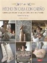 Tone Finnanger - Hecho en casa con cariño : labores para decorar la casa en otoño, invierno y navidad