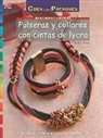 Inés Herrera Alonso, Ingrid Moras - Pulseras y collares con cintas de lycra : con gráficos para realizar 20 proyectos