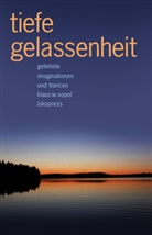 Klaus W Vopel, Klaus W. Vopel - Tiefe Gelassenheit