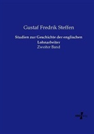 Gustaf Fredrik Steffen - Studien zur Geschichte der englischen Lohnarbeiter