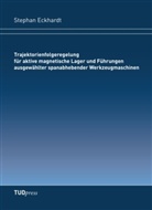 Stephan Eckhardt - Trajektorienfolgeregelung für aktive magnetische Lager und Führungen ausgewählter spanabhebender Werkzeugmaschinen