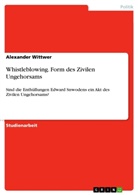 Alexander Wittwer - Whistleblowing. Form des Zivilen Ungehorsams