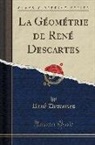 Rene Descartes, René Descartes - La Géométrie de René Descartes (Classic Reprint)